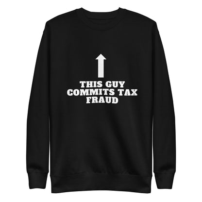 Tax Fraud Sweatshirt