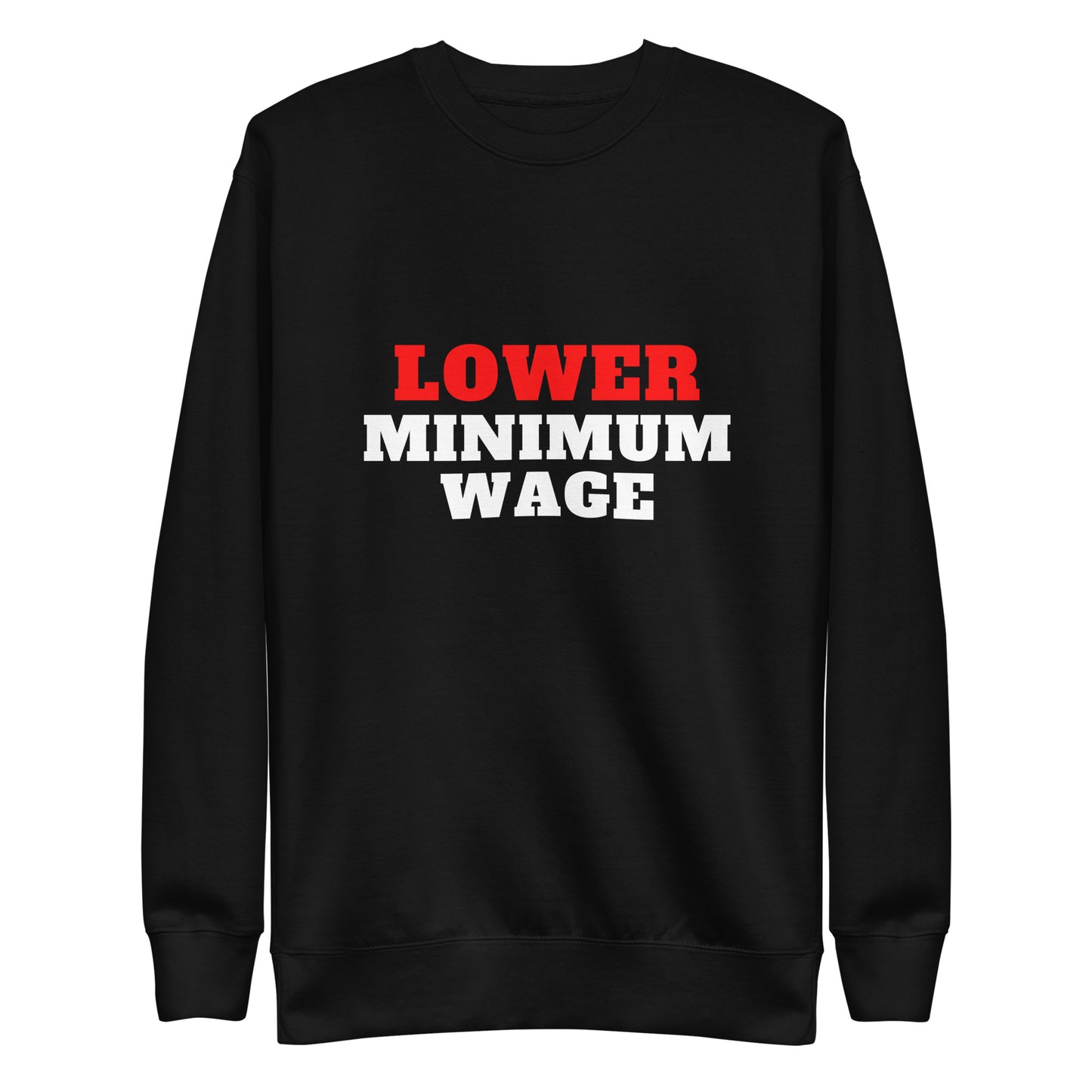 Lower Minimum Wage Sweatshirt