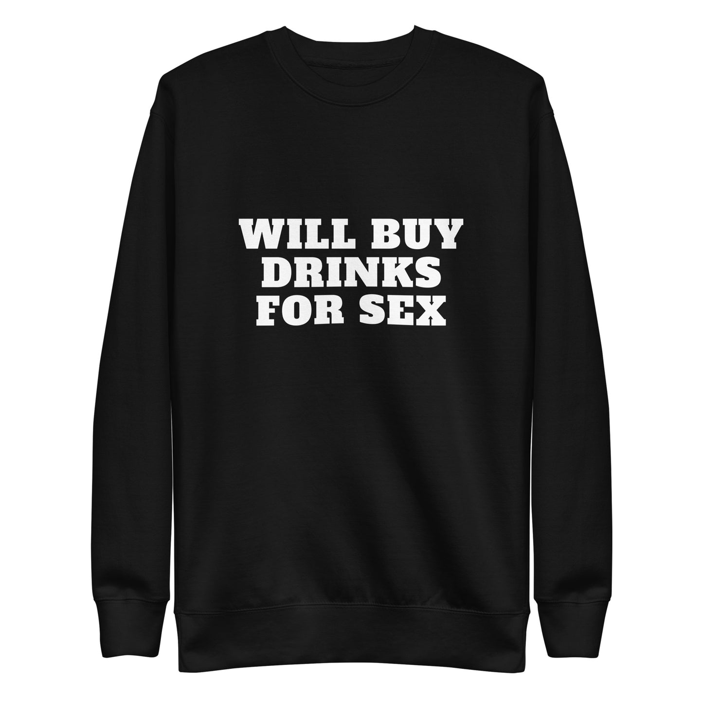 Drinks For Sex Sweatshirt