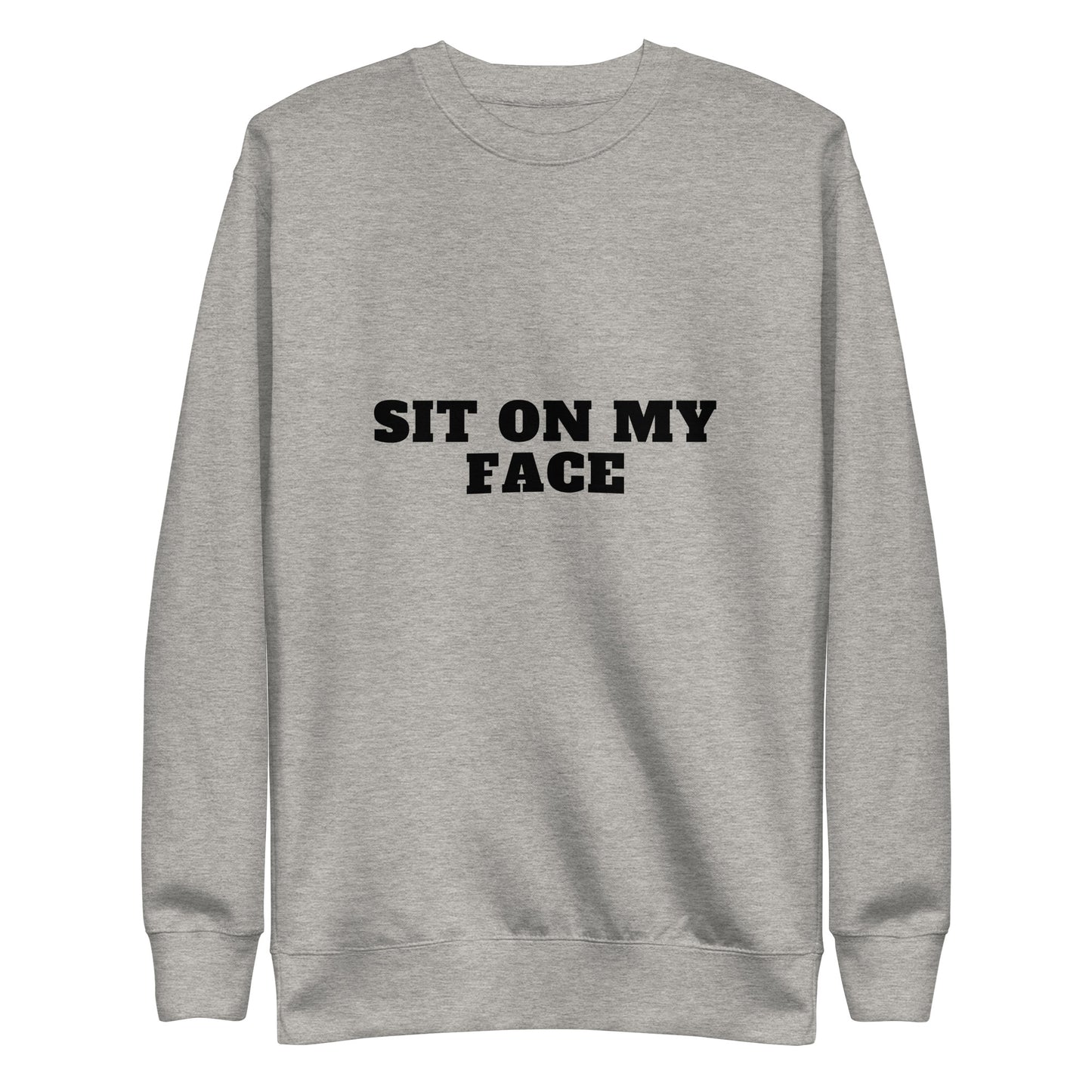 Sit On My Face Sweatshirt