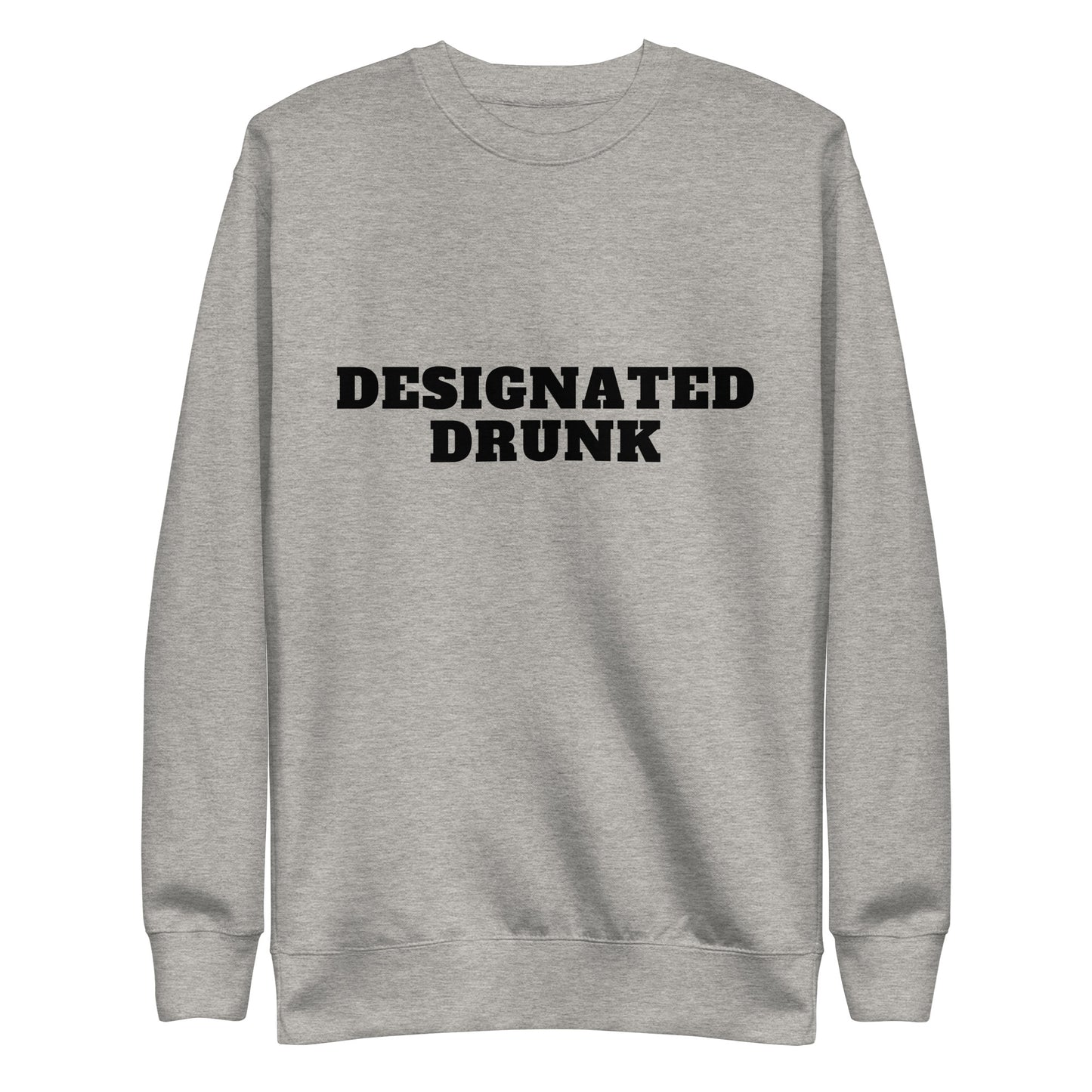 Designated Drunk Sweatshirt