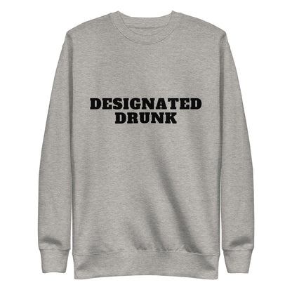 Designated Drunk Sweatshirt