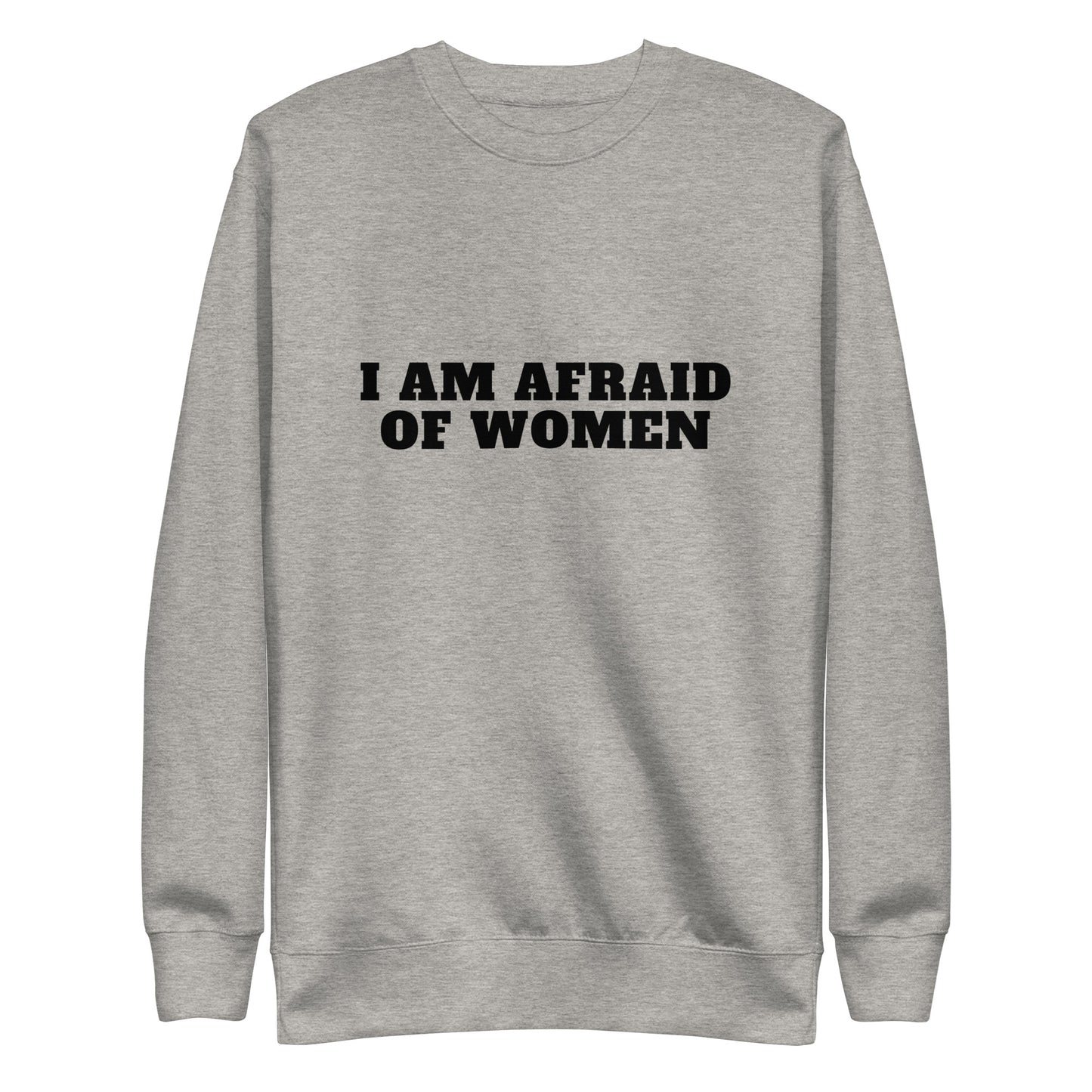 Afraid Of Women Sweatshirt