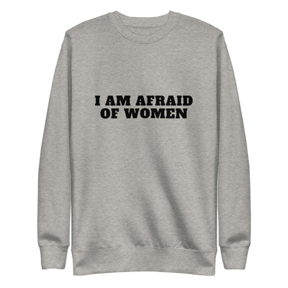 Afraid Of Women Sweatshirt