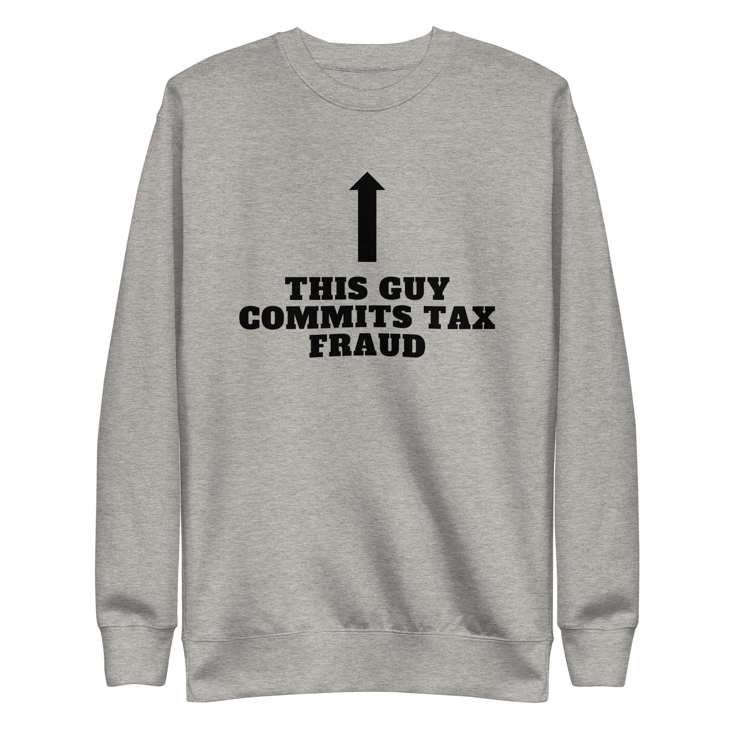 Tax Fraud Sweatshirt