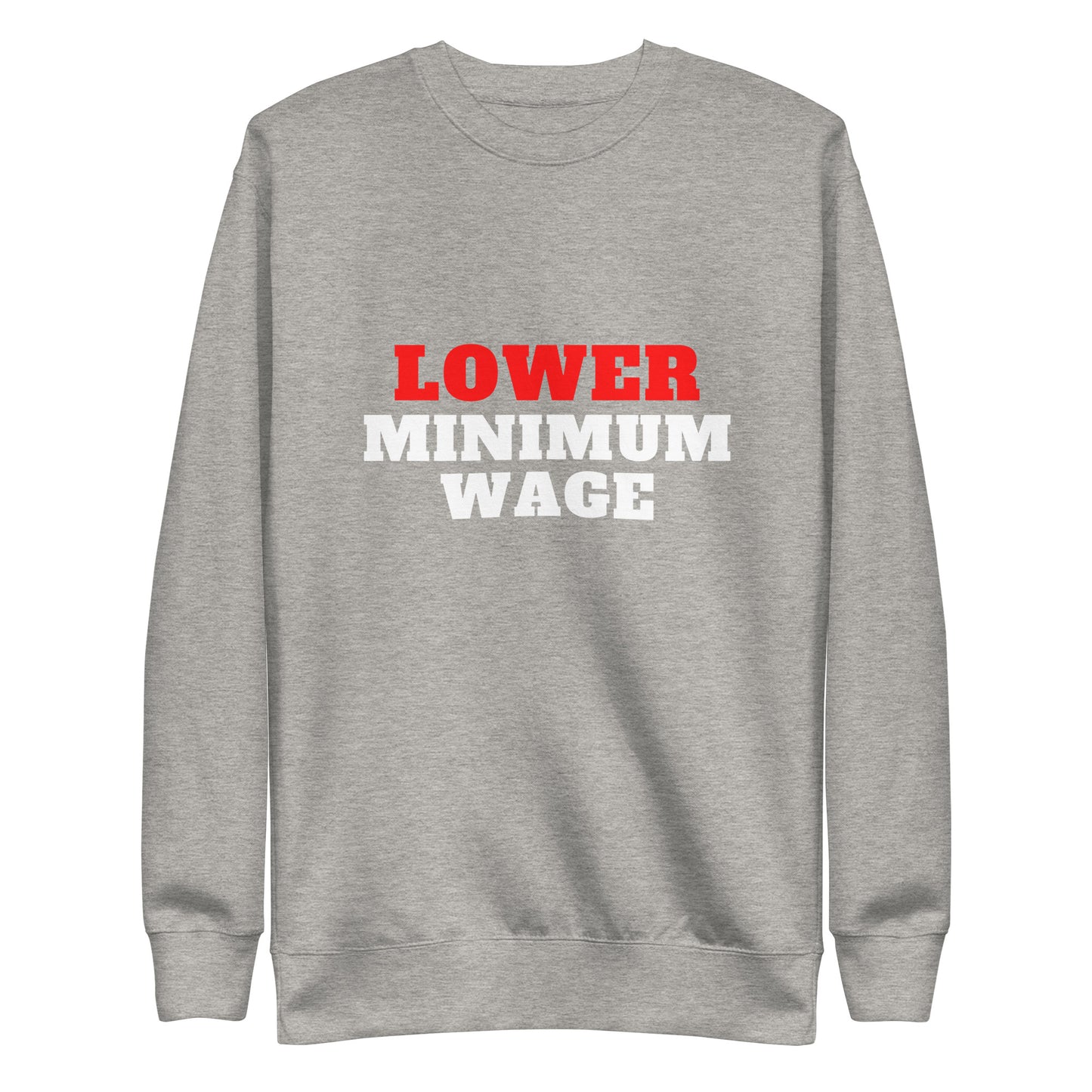 Lower Minimum Wage Sweatshirt