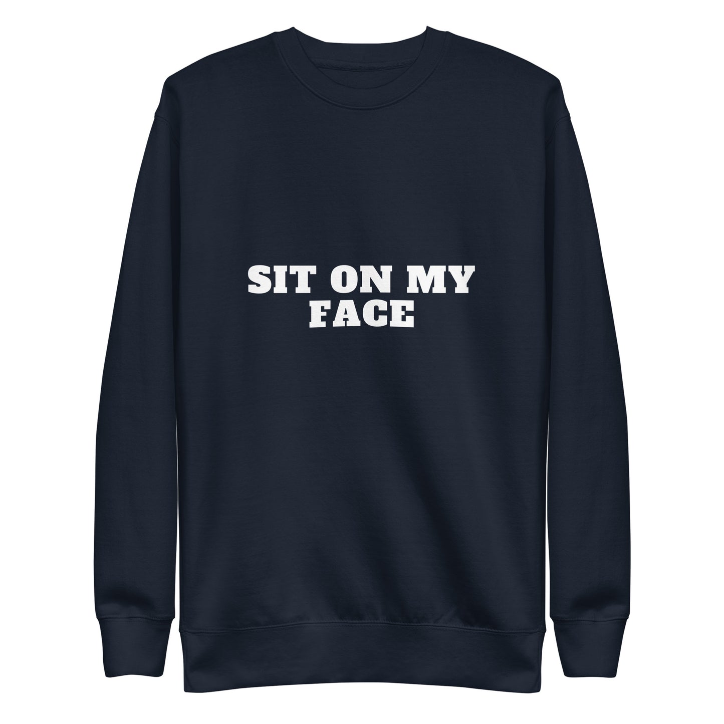 Sit On My Face Sweatshirt