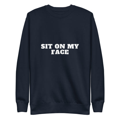 Sit On My Face Sweatshirt