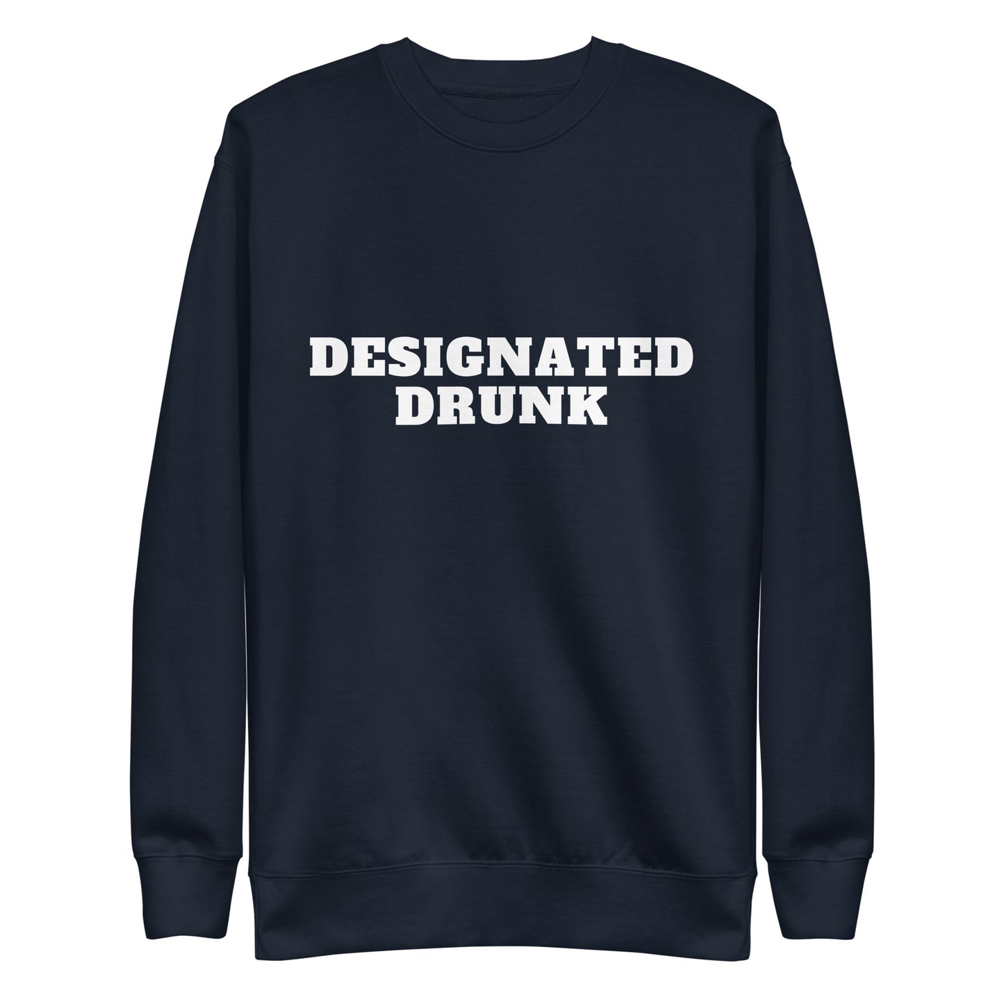 Designated Drunk Sweatshirt