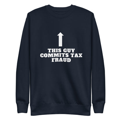 Tax Fraud Sweatshirt