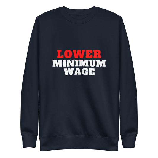 Lower Minimum Wage Sweatshirt