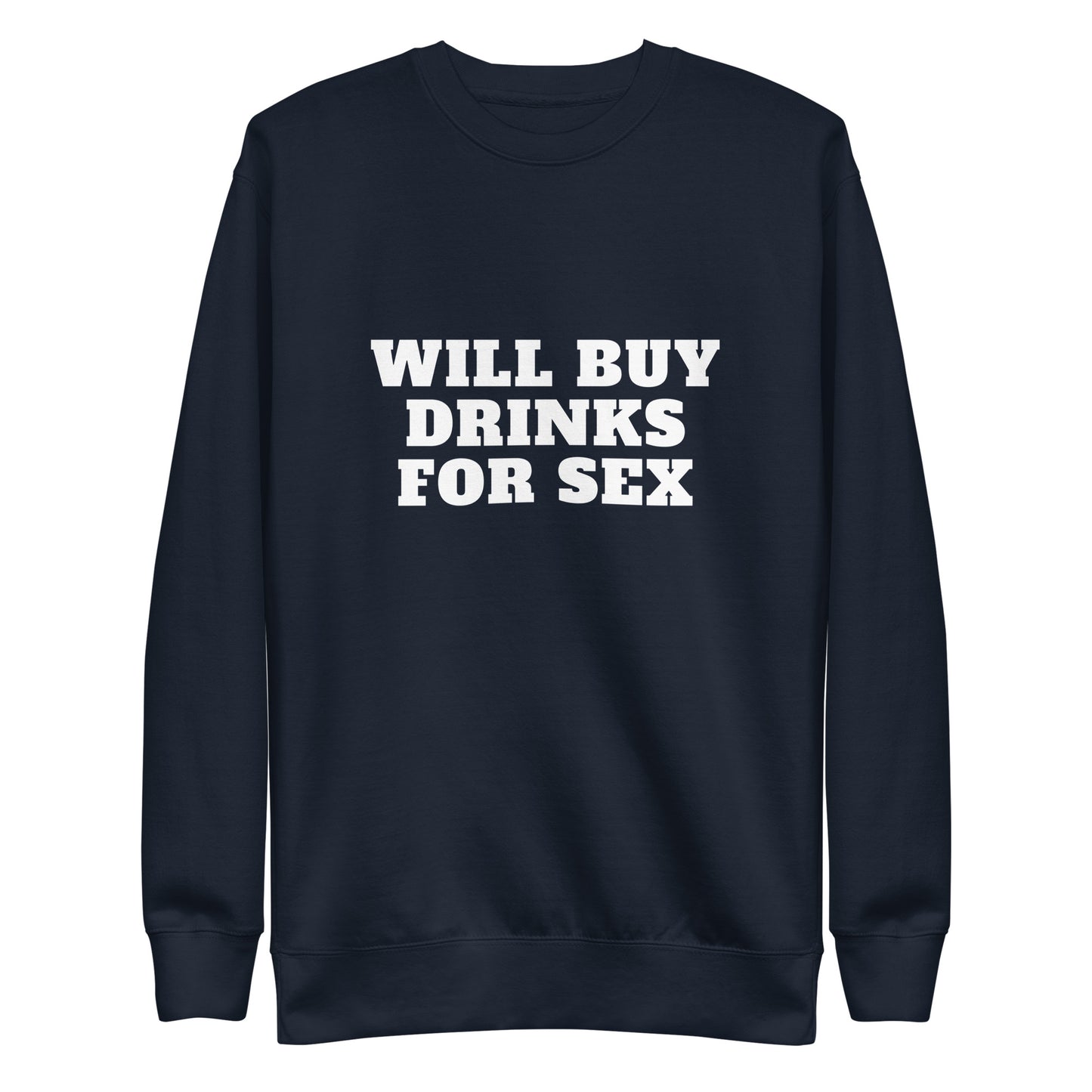 Drinks For Sex Sweatshirt