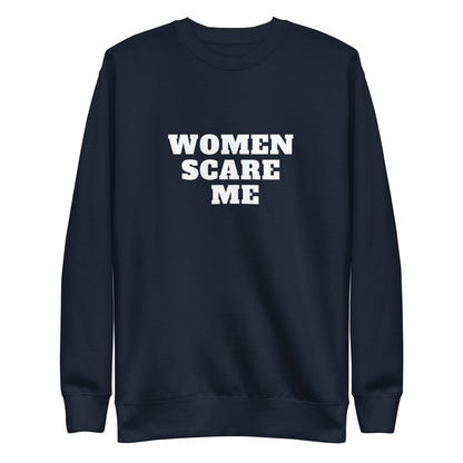 Women Scare Me Sweatshirt