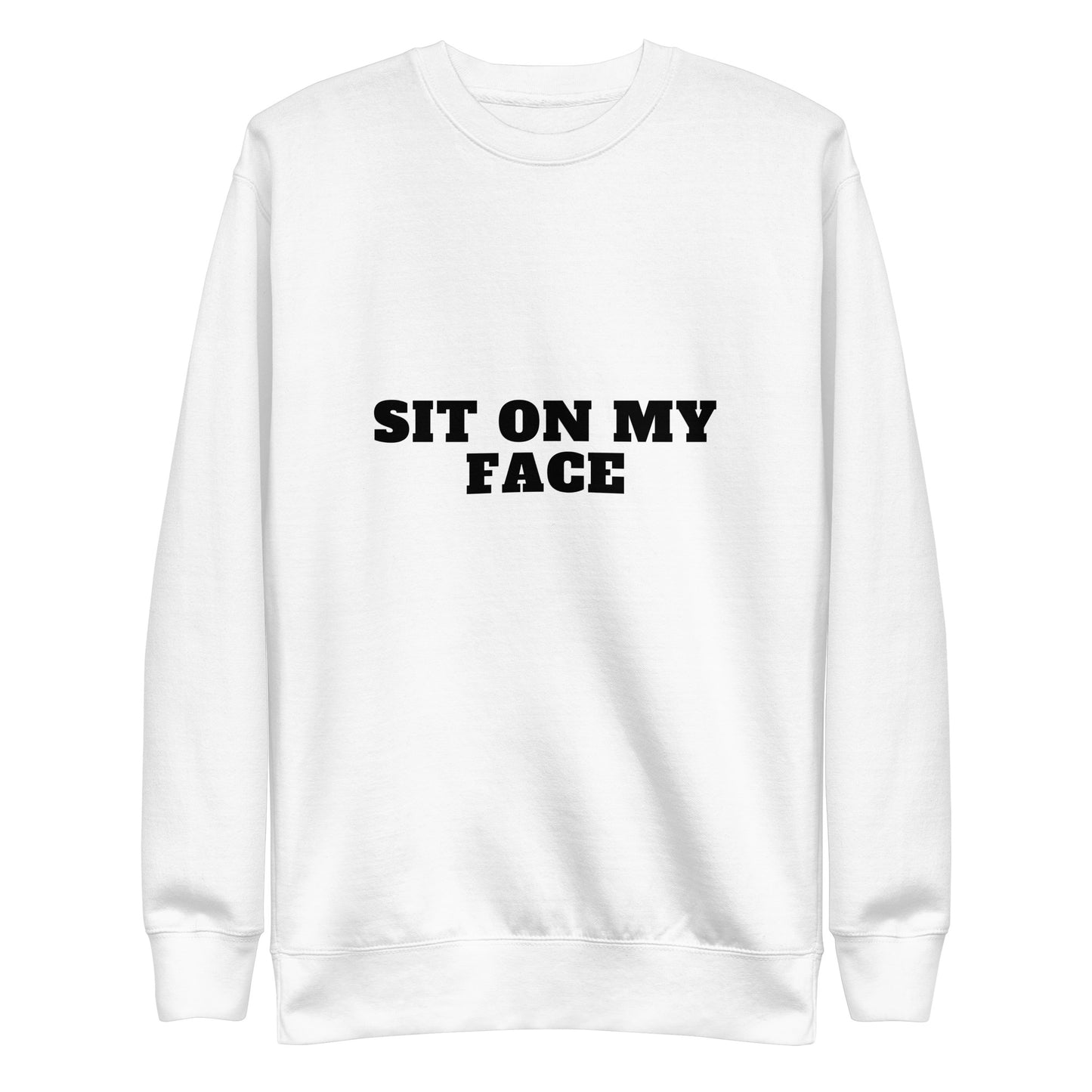 Sit On My Face Sweatshirt