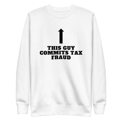 Tax Fraud Sweatshirt